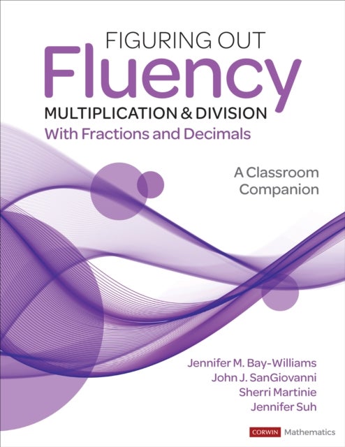 Bilde av Figuring Out Fluency - Multiplication And Division With Fractions And Decimals Av Jennifer M. (university Of Louisville Ky) Bay-williams, John J. (how