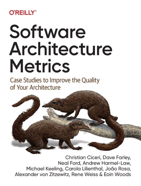 Bilde av Software Architecture Metrics Av Christian Ciceri, Dave Farley, Neal Ford, Andrew Harmel-law, Michael Keeling, Carola Lilienthal