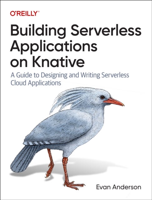 Bilde av Building Serverless Applications On Knative Av Evan Anderson