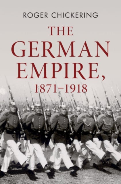 Bilde av The German Empire, 1871¿1918 Av Roger (georgetown University Washington Dc) Chickering