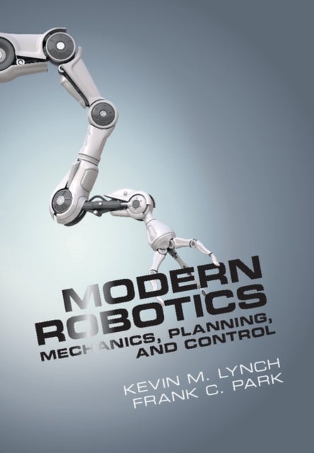 Bilde av Modern Robotics Av Kevin M. (northwestern University Illinois) Lynch, Frank C. (seoul National University) Park