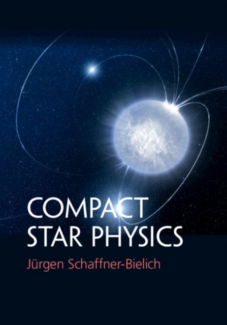 Bilde av Compact Star Physics Av Jurgen (goethe-universitat Frankfurt Am Main) Schaffner-bielich