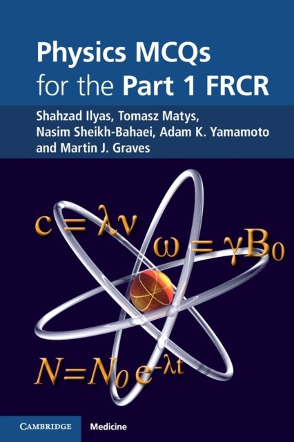 Bilde av Physics Mcqs For The Part 1 Frcr Av Shahzad Ilyas, Tomasz (dr) Matys, Nasim Sheikh-bahaei, Adam K. Yamamoto, Martin J. Graves