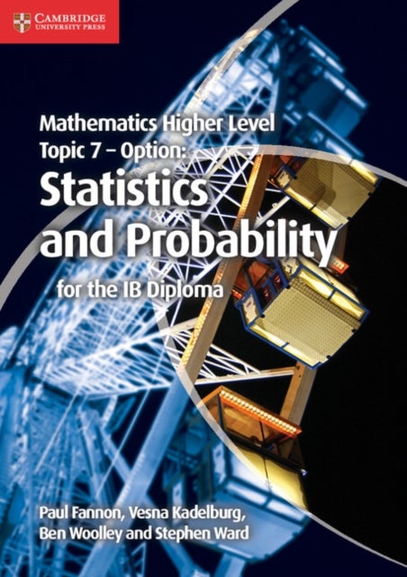 Bilde av Mathematics Higher Level For The Ib Diploma Option Topic 7 Statistics And Probability Av Paul Fannon, Vesna Kadelburg, Ben Woolley, Stephen Ward