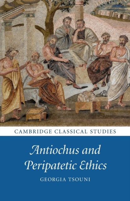 Bilde av Antiochus And Peripatetic Ethics Av Georgia (universitat Bern Switzerland) Tsouni
