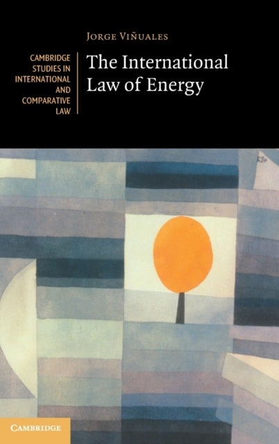 Bilde av The International Law Of Energy Av Jorge E. (university Of Cambridge) Vinuales