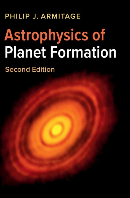 Bilde av Astrophysics Of Planet Formation Av Philip J. (stony Brook University State University Of New York) Armitage