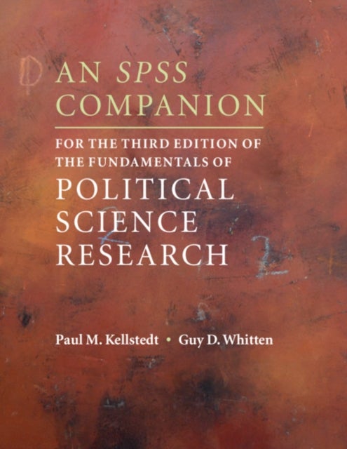 Bilde av An Spss Companion For The Third Edition Of The Fundamentals Of Political Science Research Av Paul M. (texas A &amp; M University) Kellstedt, Guy D. (t