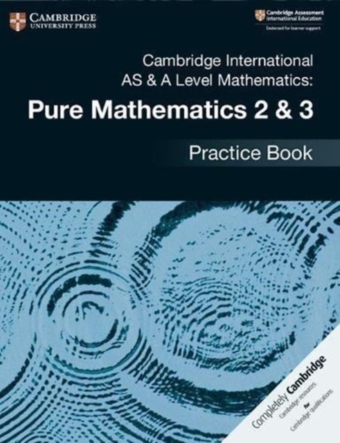 Bilde av Cambridge International As &amp; A Level Mathematics: Pure Mathematics 2 &amp; 3 Practice Book