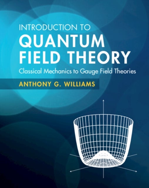 Bilde av Introduction To Quantum Field Theory Av Anthony G. (university Of Adelaide) Williams