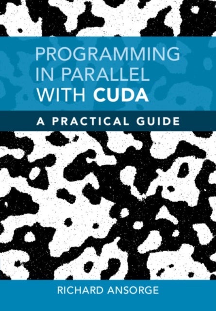 Bilde av Programming In Parallel With Cuda Av Richard (university Of Cambridge) Ansorge