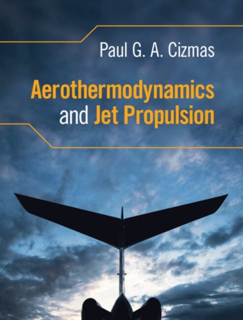 Bilde av Aerothermodynamics And Jet Propulsion Av Paul G. A. (texas A &amp; M University) Cizmas