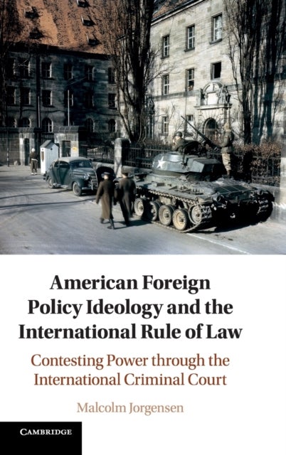 Bilde av American Foreign Policy Ideology And The International Rule Of Law Av Malcolm (humboldt-universitat Zu Berlin) Jorgensen