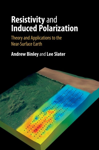 Bilde av Resistivity And Induced Polarization Av Andrew (lancaster University) Binley, Lee (rutgers University New Jersey) Slater