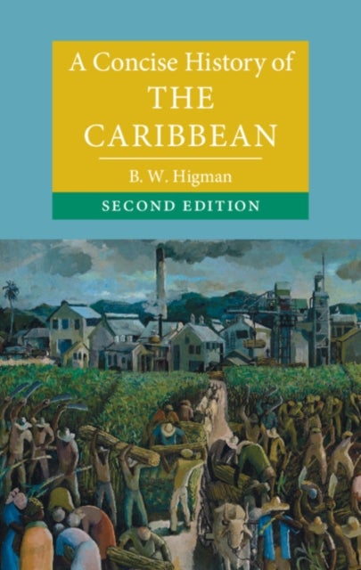 Bilde av A Concise History Of The Caribbean Av B. W. (australian National University Canberra) Higman