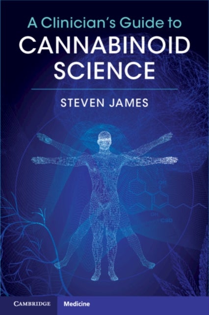 Bilde av A Clinician&#039;s Guide To Cannabinoid Science Av Steven (university Of California San Diego) James