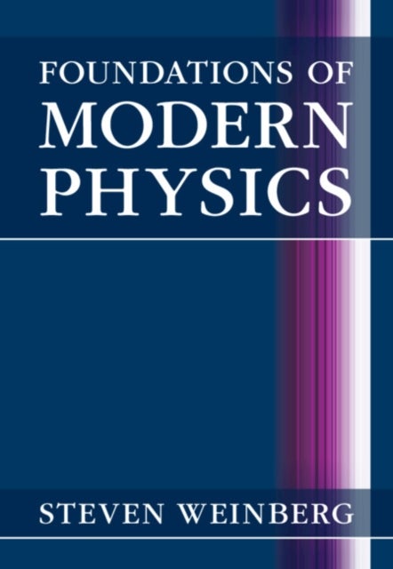 Bilde av Foundations Of Modern Physics Av Steven (university Of Texas Austin) Weinberg
