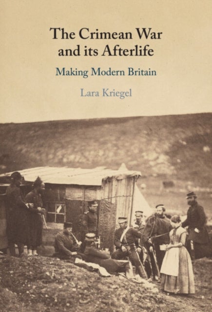 Bilde av The Crimean War And Its Afterlife Av Lara (indiana University) Kriegel