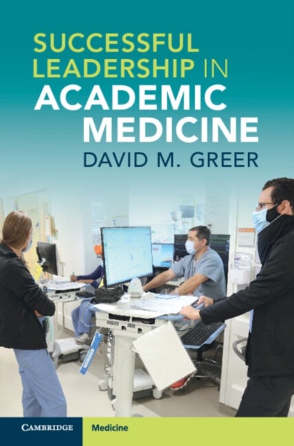 Bilde av Successful Leadership In Academic Medicine Av David M. Greer