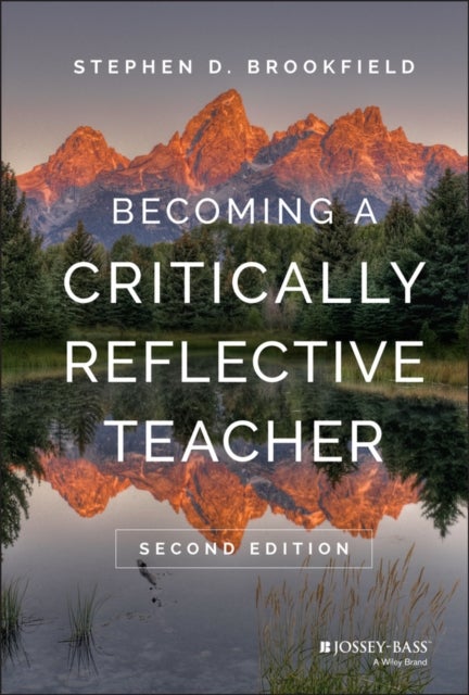 Bilde av Becoming A Critically Reflective Teacher Av Stephen D. (university Of St. Thomas Minneapolis Mn) Brookfield
