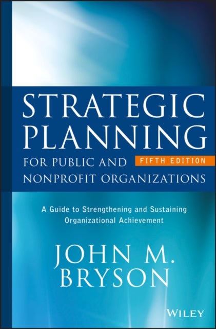 Bilde av Strategic Planning For Public And Nonprofit Organizations Av John M. (university Of Minnesota) Bryson