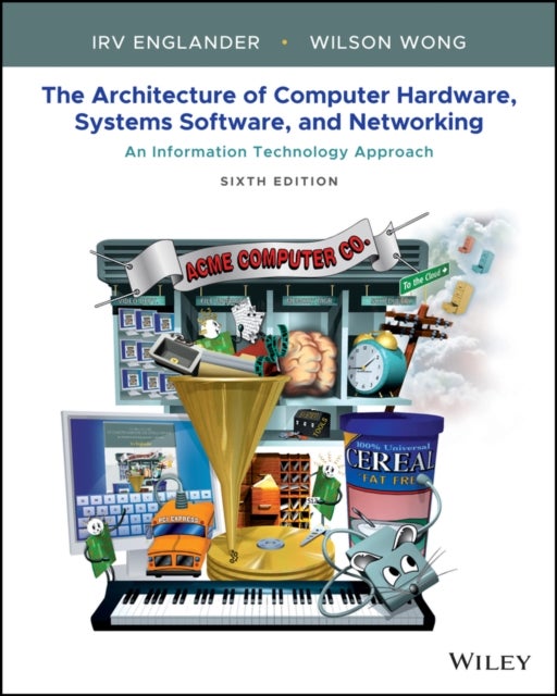 Bilde av The Architecture Of Computer Hardware, Systems Software, And Networking Av Irv (bentley College) Englander, Wilson Wong