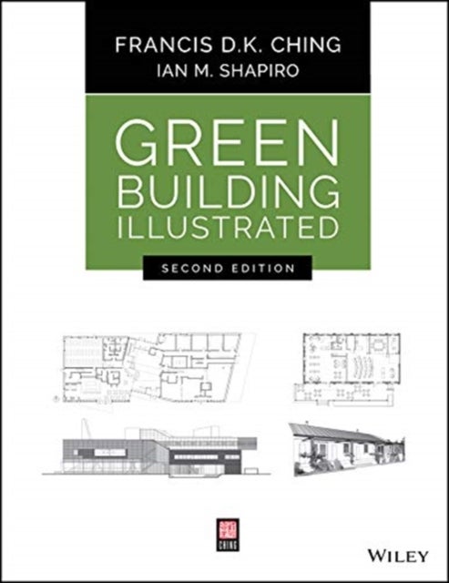 Bilde av Green Building Illustrated Av Francis D. K. (university Of Washington Seattle Wa) Ching, Ian M. (cornell University Shapiro, Tompkins-cortland Communi