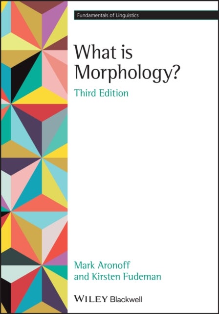 Bilde av What Is Morphology? Av Mark (professor Emeritus State University Of New York - Stony Brook) Aronoff, Kirsten (ithaca College) Fudeman