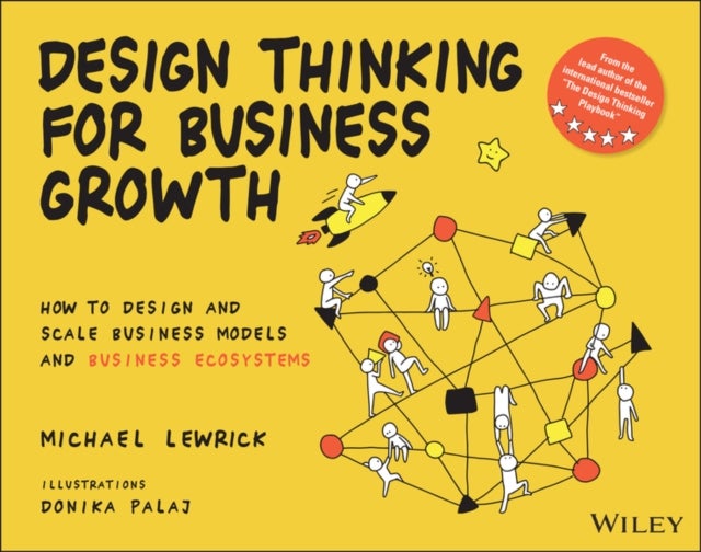 Bilde av Design Thinking For Business Growth Av Michael Lewrick