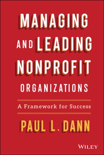 Bilde av Managing And Leading Nonprofit Organizations Av Paul L. Dann