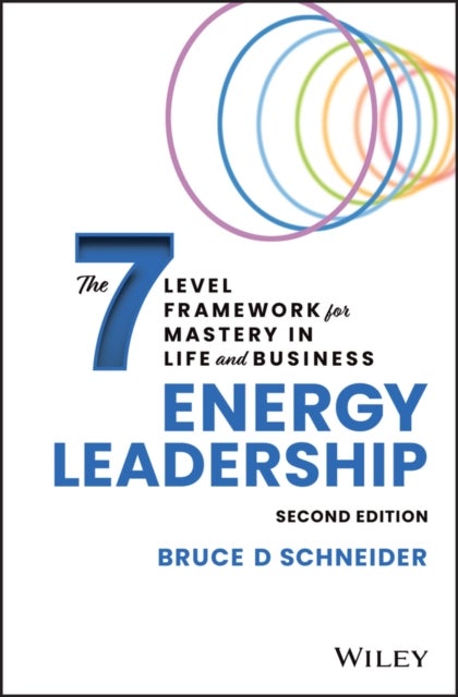 Bilde av Energy Leadership: The 7 Level Framework For Mastery In Life And Business, 2nd Edition Av Bd Schneider