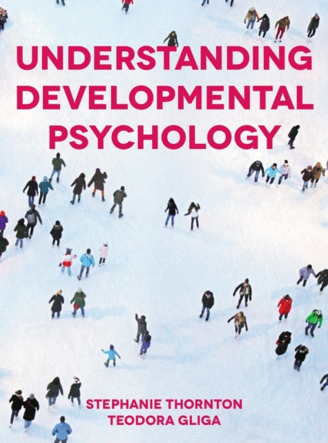 Bilde av Understanding Developmental Psychology Av Stephanie (formerly Of University Of Sussex Uk) Thornton, Teodora (university Of East Anglia Uk) Gliga