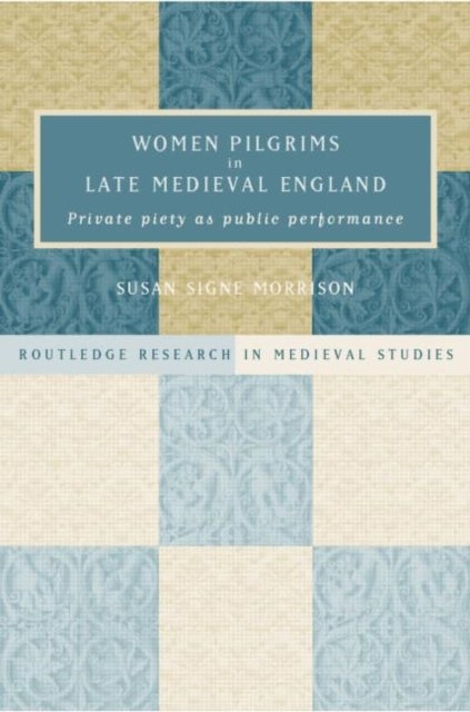 Bilde av Women Pilgrims In Late Medieval England Av Susan S. Morrison