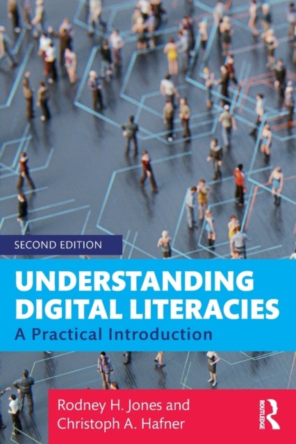 Bilde av Understanding Digital Literacies Av Rodney H. (university Of Reading Uk) Jones, Hafn