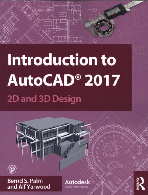 Bilde av Introduction To Autocad 2017 Av Bernd Palm, Alf Yarwood