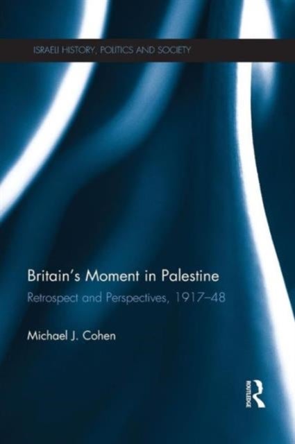 Bilde av Britain&#039;s Moment In Palestine Av Michael J (professor Emeritus Bar Ilan University Israel) Cohen