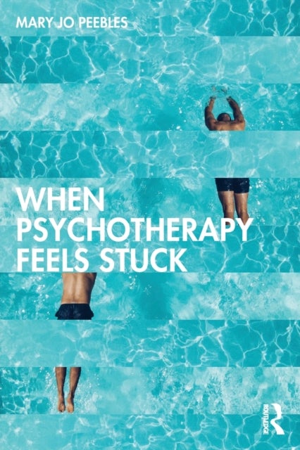 Bilde av When Psychotherapy Feels Stuck Av Mary Jo (private Practice Maryland Usa) Peebles