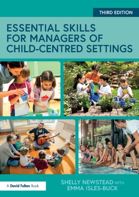 Bilde av Essential Skills For Managers Of Child-centred Settings Av Shelly Newstead, Emma (association Of Playworkers Uk) Isles-buck