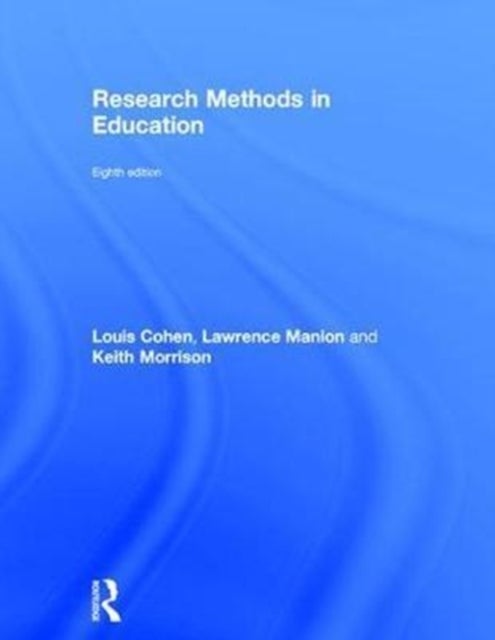 Bilde av Research Methods In Education Av Louis (loughborough University Uk) Cohen, Lawrence (formerly Manchester Metropolitan University Uk) Manion, Keith (un