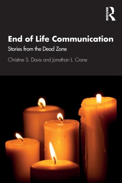 Bilde av End Of Life Communication Av Christine S. (university Of North Carolina At Charlotte Usa) Davis, Jonathan L. Crane