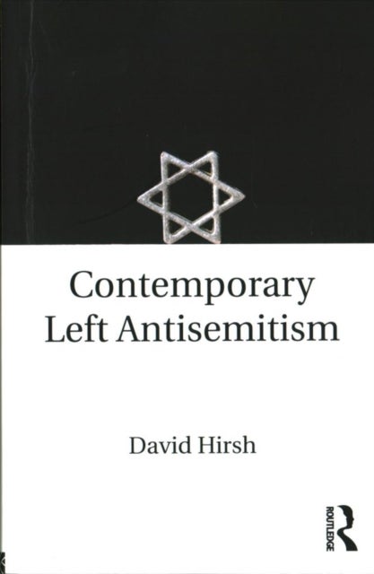 Bilde av Contemporary Left Antisemitism Av David (goldsmiths College University Of London Uk Hirsh, Uk) London Centre For The Study Of Contemporary Antisemitis