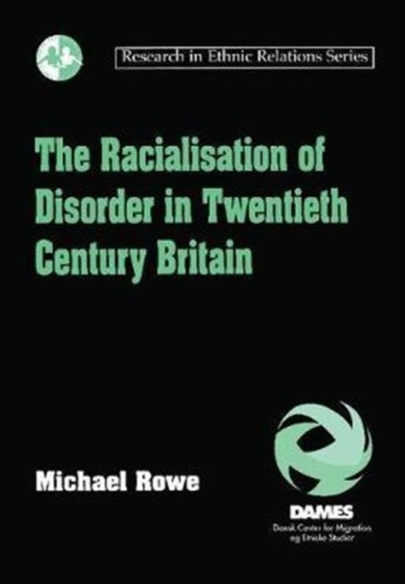 Bilde av The Racialisation Of Disorder In Twentieth Century Britain Av Michael Rowe