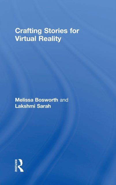 Bilde av Crafting Stories For Virtual Reality Av Melissa Bosworth, Lakshmi Sarah