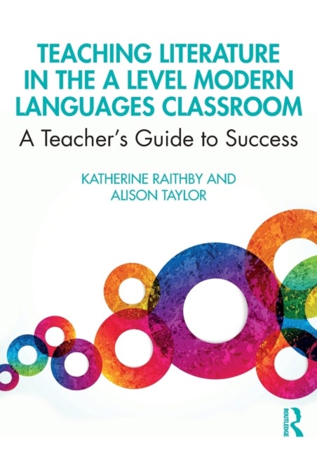 Bilde av Teaching Literature In The A Level Modern Languages Classroom Av Katherine Raithby, Alison Taylor