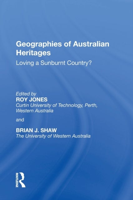 Bilde av Geographies Of Australian Heritages Av Roy (curtin University Australia) Jones, Brian J. Shaw