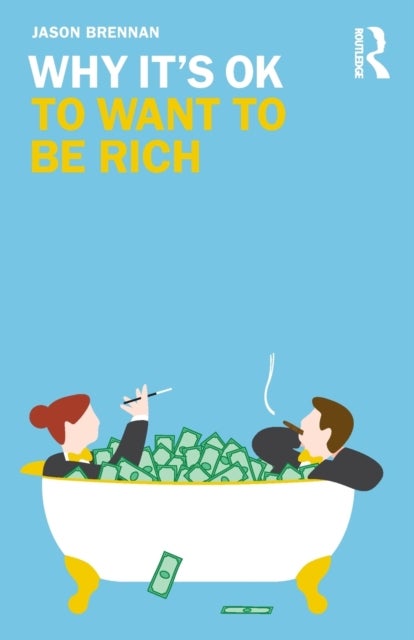 Bilde av Why It&#039;s Ok To Want To Be Rich Av Jason (mcdonough School Of Business Georgetown University Usa) Brennan