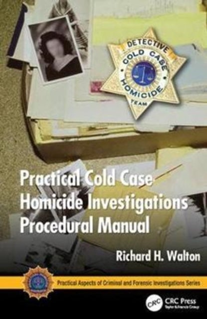 Bilde av Practical Cold Case Homicide Investigations Procedural Manual Av Richard H. (district Attorney Investigator (retired) Price Utah Usa) Walton