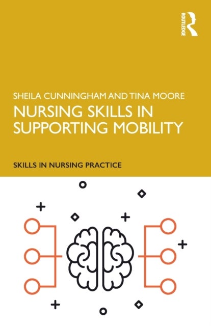 Bilde av Nursing Skills In Supporting Mobility Av Sheila (middlesex University Uk) Cunningham, Tina (middlesex University Uk) Moore