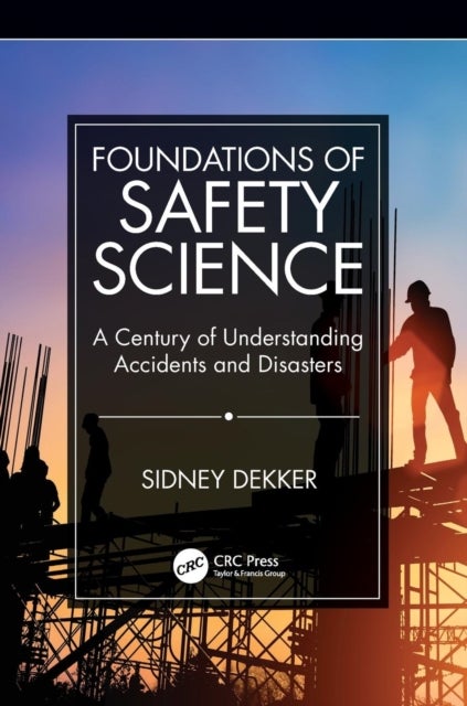 Bilde av Foundations Of Safety Science Av Sidney (griffith University Nathan Campus Australia) Dekker