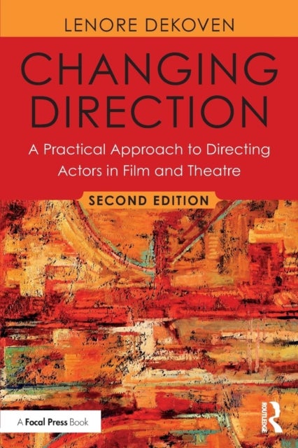 Bilde av Changing Direction: A Practical Approach To Directing Actors In Film And Theatre Av Lenore (columbia University Usa) Dekoven